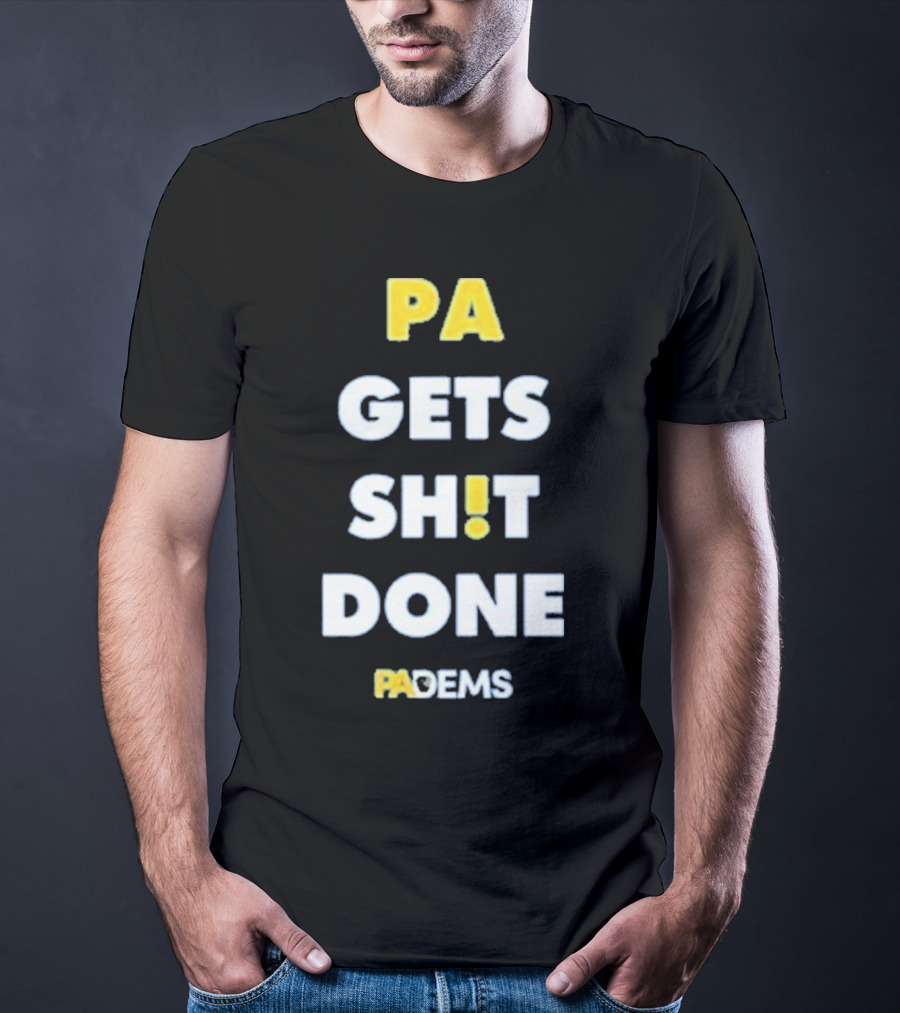 PA Gets Shit Done PADEMS T-Shirt