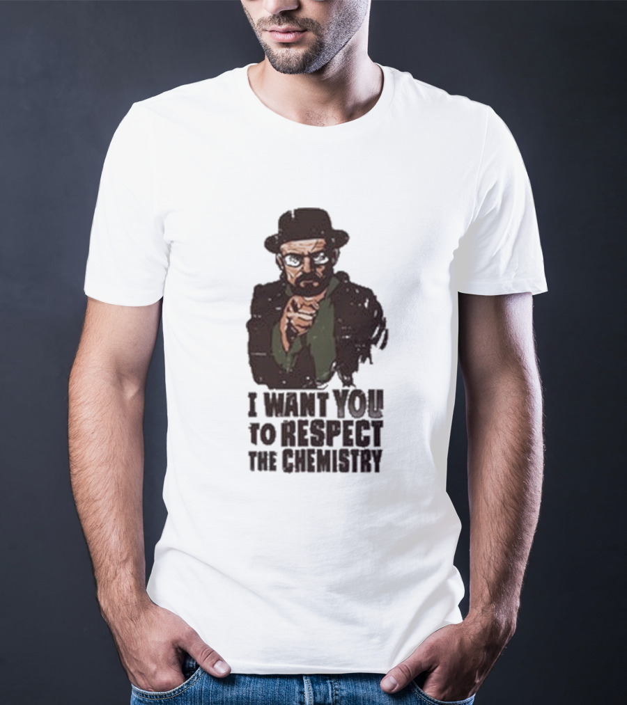 I Want You To Respect The Chemistry Breaking Bad Heisenberg T-Shirt