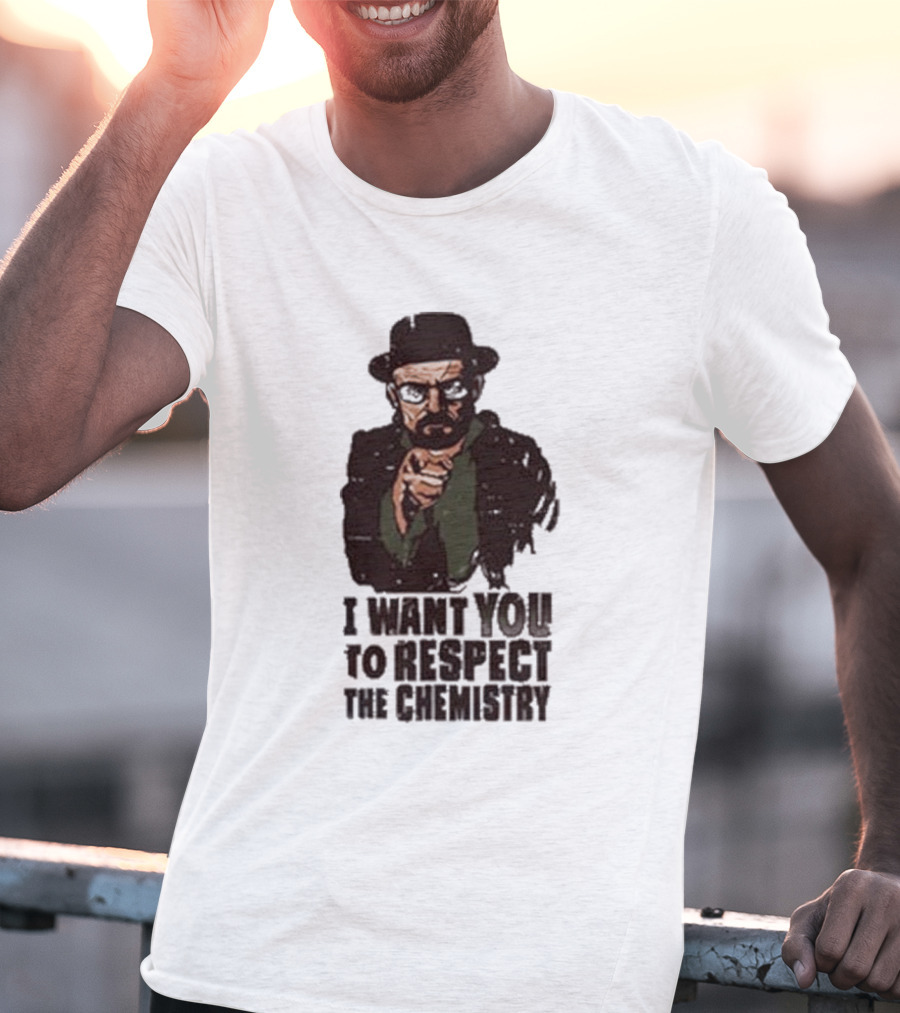 I Want You To Respect The Chemistry Breaking Bad Heisenberg T-Shirt