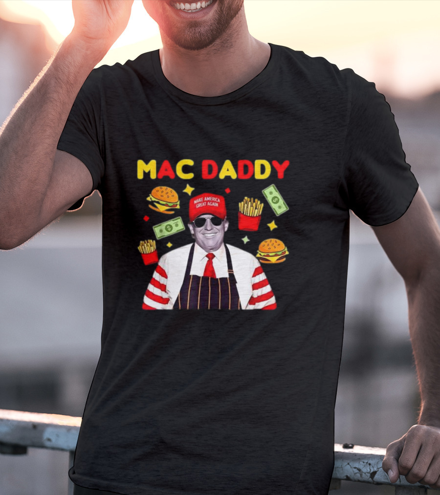 MAC DADDY Make America Great Again Fries Burgers Dollars T-Shirt