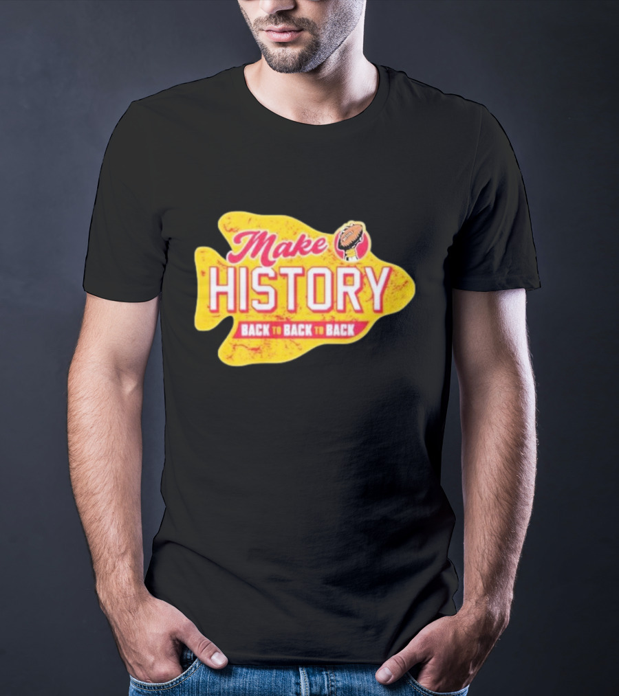 Make History Back To Back To Back Kansas City Chiefs Football Arrowhead T-Shirt