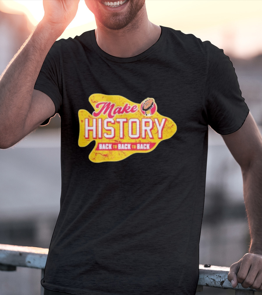 Make History Back To Back To Back Kansas City Chiefs Football Arrowhead T-Shirt