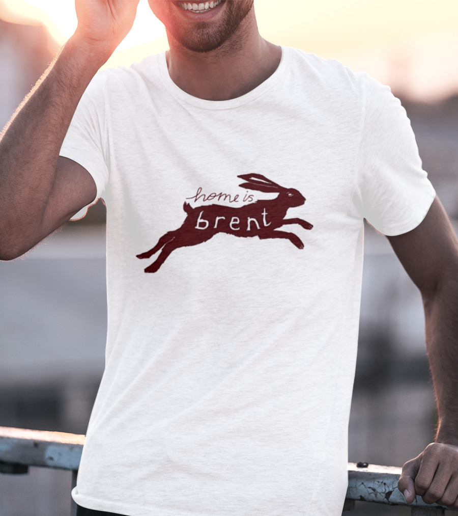 Home Is Brent Rabbit T-Shirt