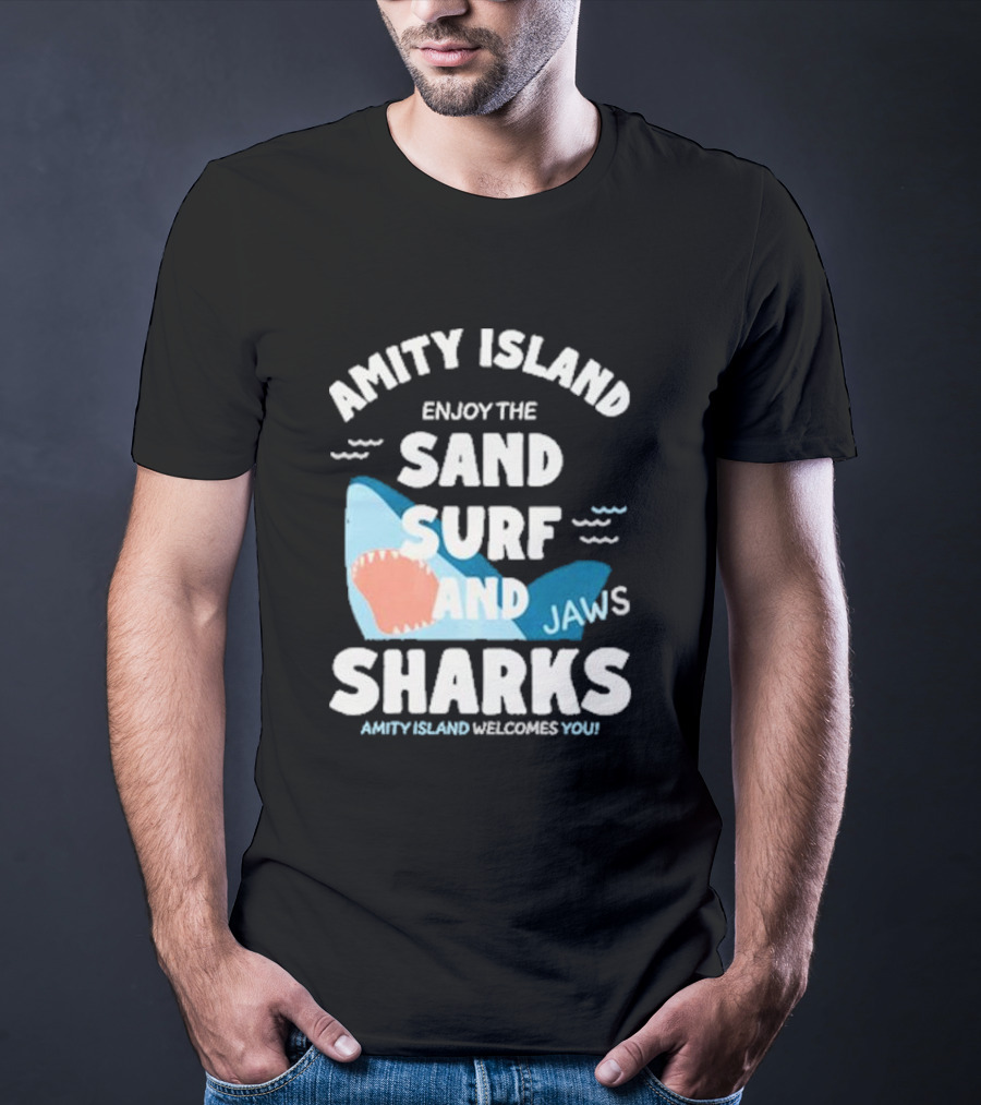Amity Island Enjoy The Sand Surf And Jaws Sharks Welcomes You T-Shirt