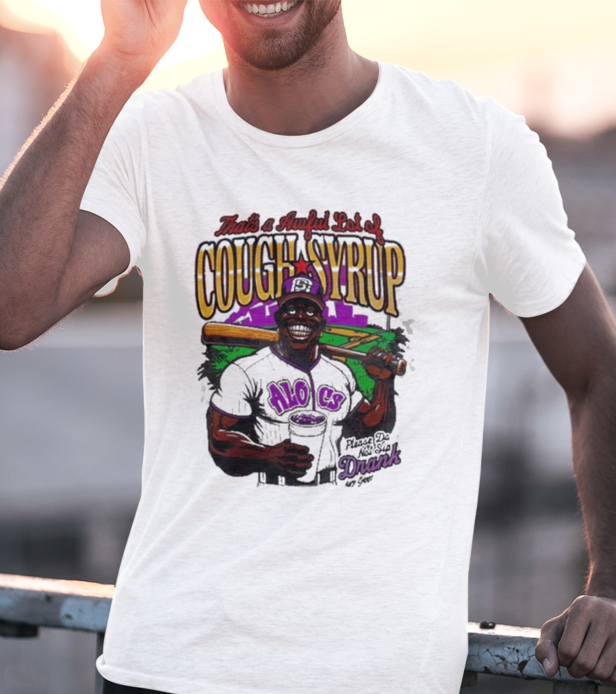 That's A Awful Lot Of Cough Syrup Please Do Not Sip Drank 107 Fever Baseball T-Shirt