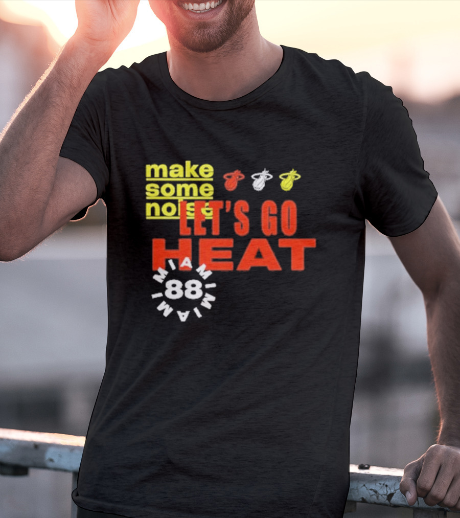 Miami Heat Make Some Noise Let's Go Heat Miami 88 T-Shirt