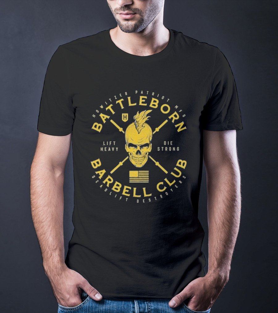 Battleborn Barbell Club Deadlift Destroyers Howitzer Patriot Mfg Lift Heavy Die Strong T-Shirt