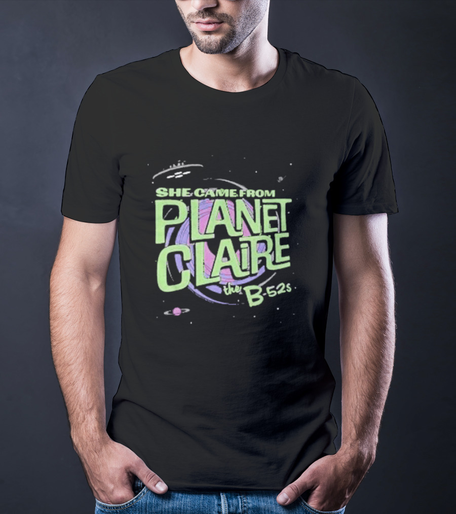 She Came From Planet Claire The B-52s Space T-Shirt