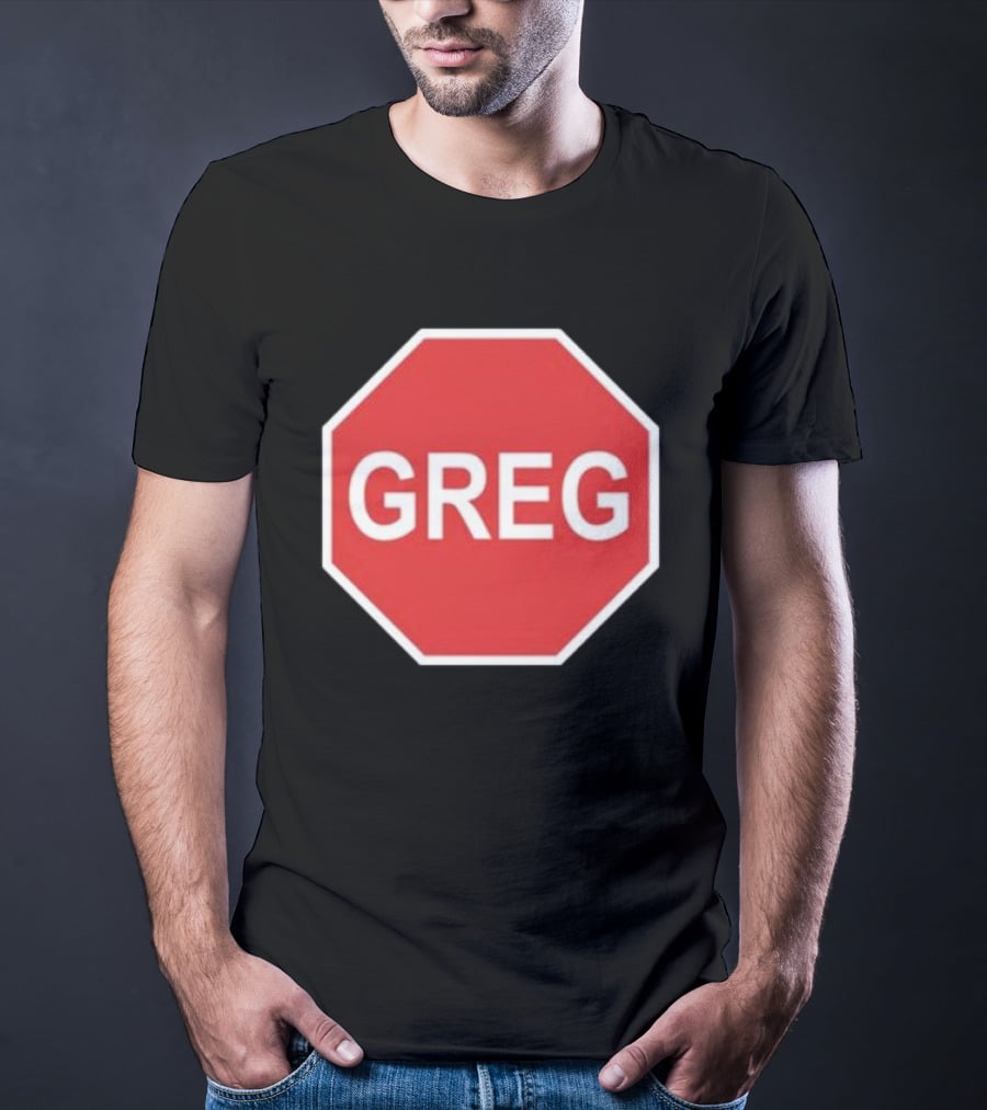 Tism Greg The Stop Sign T-Shirt