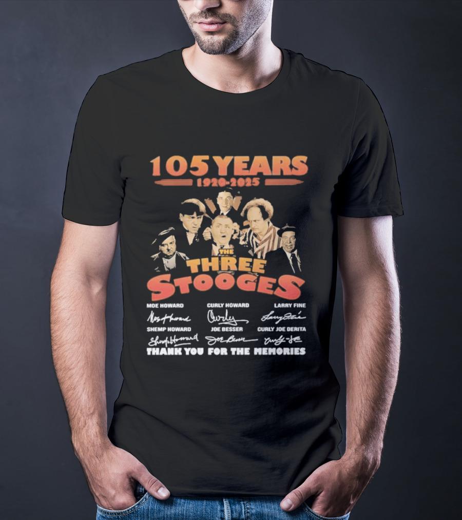 The Three Stooges 105 Years 1920-2025 Moe Larry Curly Shemp Joe DeRita Thank You For The Memories T-Shirt