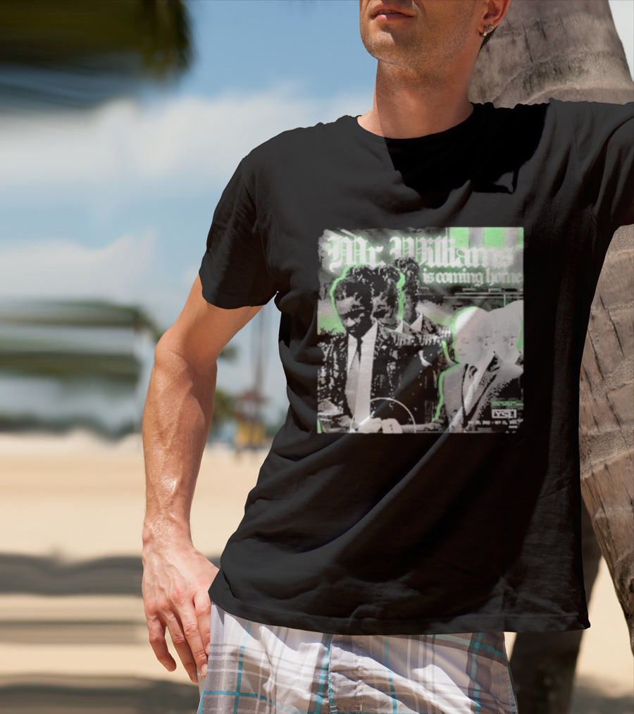 Mr. Williams Is Coming Home VSF T-Shirt