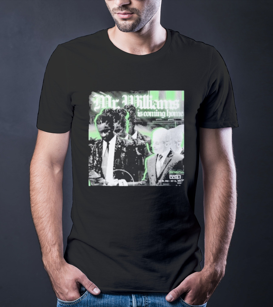 Mr. Williams Is Coming Home VSF T-Shirt