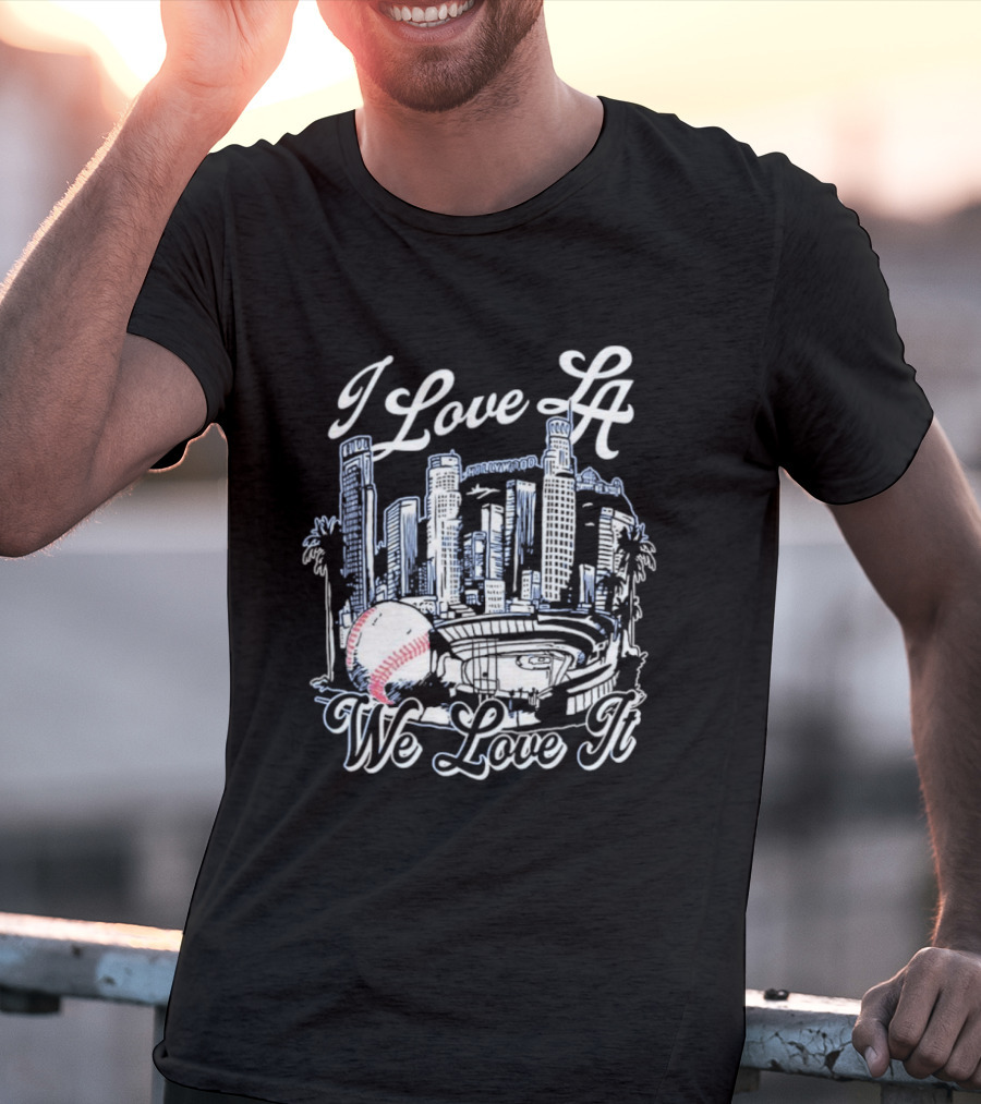 Dodgers I Love LA We Love It Los Angeles Skyline Baseball Stadium T-Shirt