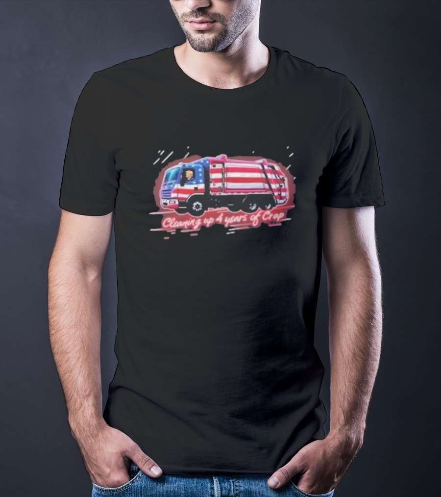 Cleaning Up 4 Years Of Crap Garbage Truck With Patriotic Motif T-Shirt