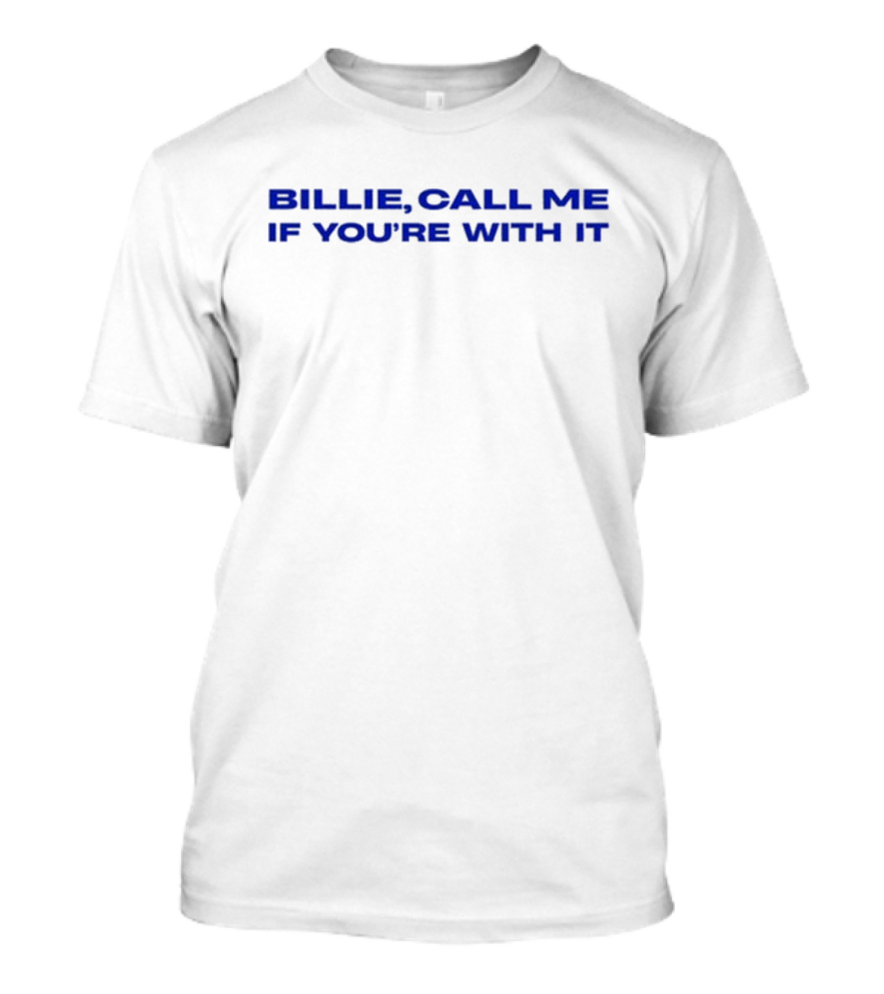 Billie Call Me If You're With It T-Shirt