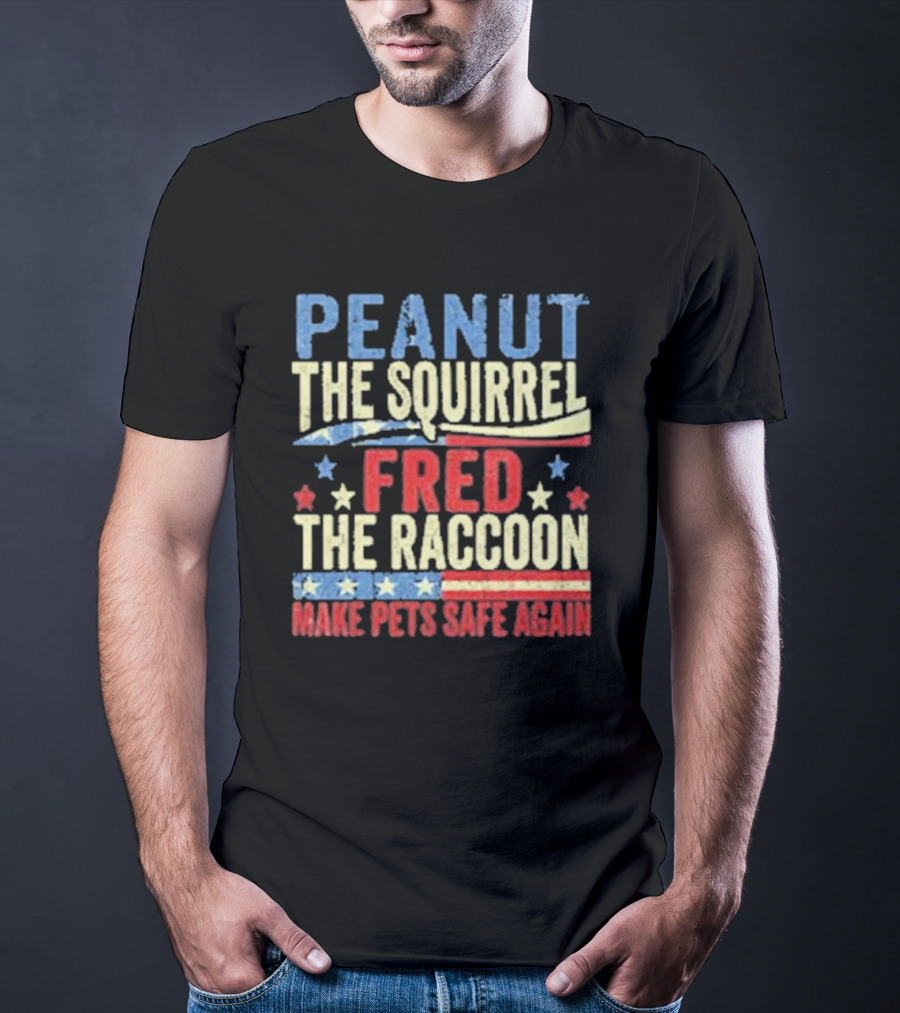 Peanut The Squirrel Fred The Raccoon Make Pets Safe Again Stars Stripes T-Shirt