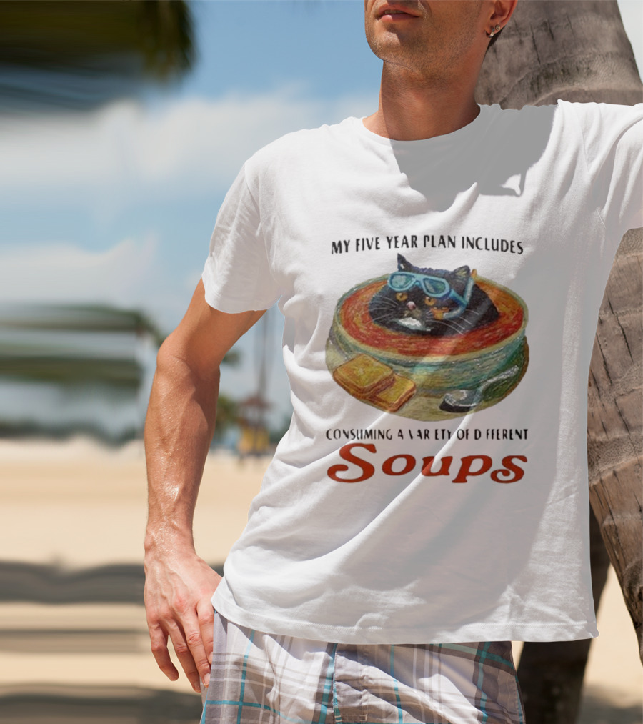 Five Year Plan With Cat In Soup And Bread Includes Consuming A Variety Of Soups T-Shirt