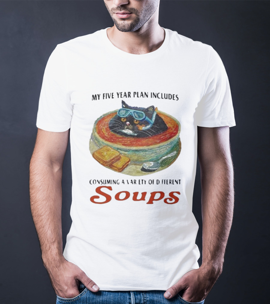 Five Year Plan With Cat In Soup And Bread Includes Consuming A Variety Of Soups T-Shirt