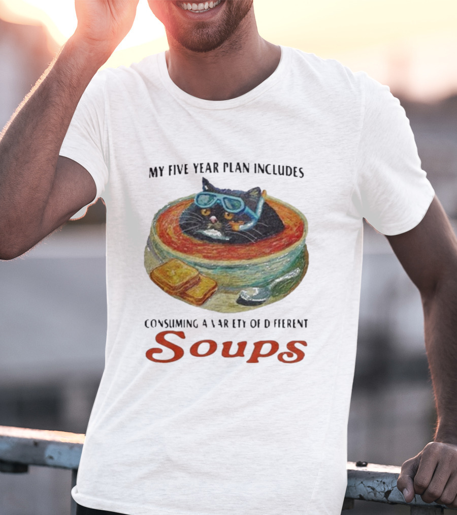 Five Year Plan With Cat In Soup And Bread Includes Consuming A Variety Of Soups T-Shirt