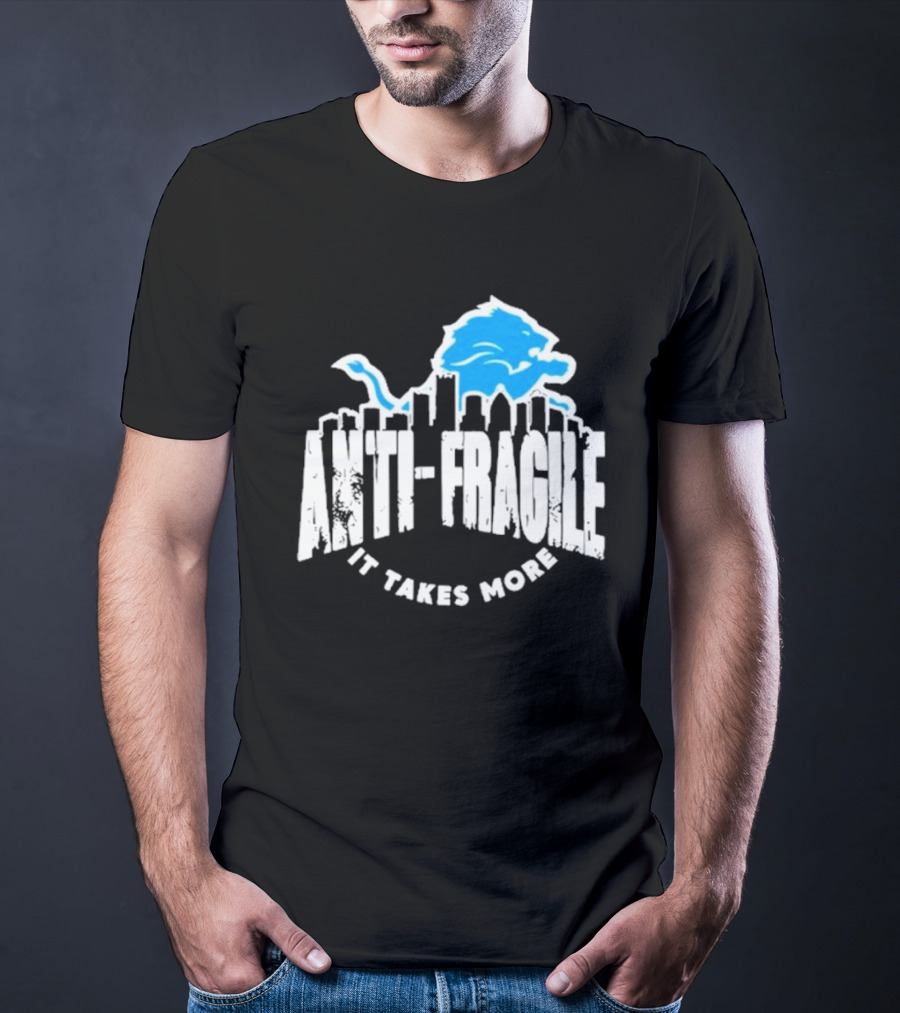 Dan Campbell Detroit Lions Anti Fragile It Takes More T-Shirt