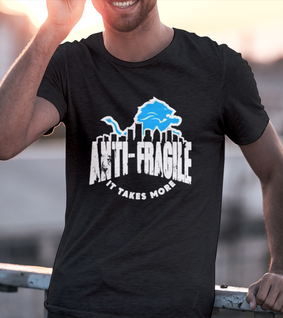 Dan Campbell Detroit Lions Anti Fragile It Takes More T-Shirt