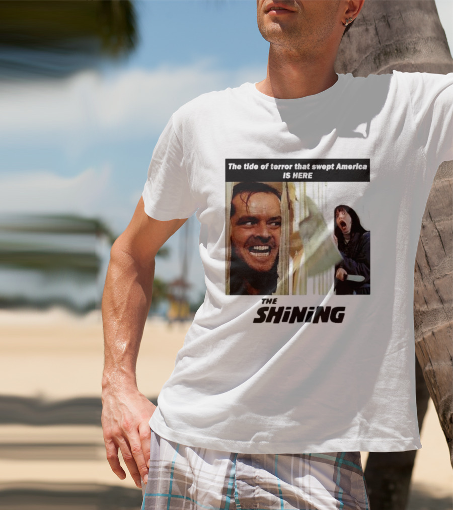 The Shining The Tide Of Terror That Swept America Is Here T-Shirt