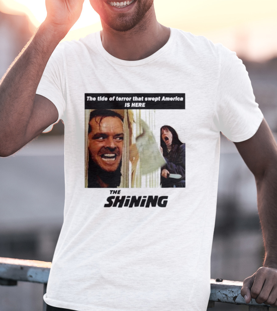 The Shining The Tide Of Terror That Swept America Is Here T-Shirt
