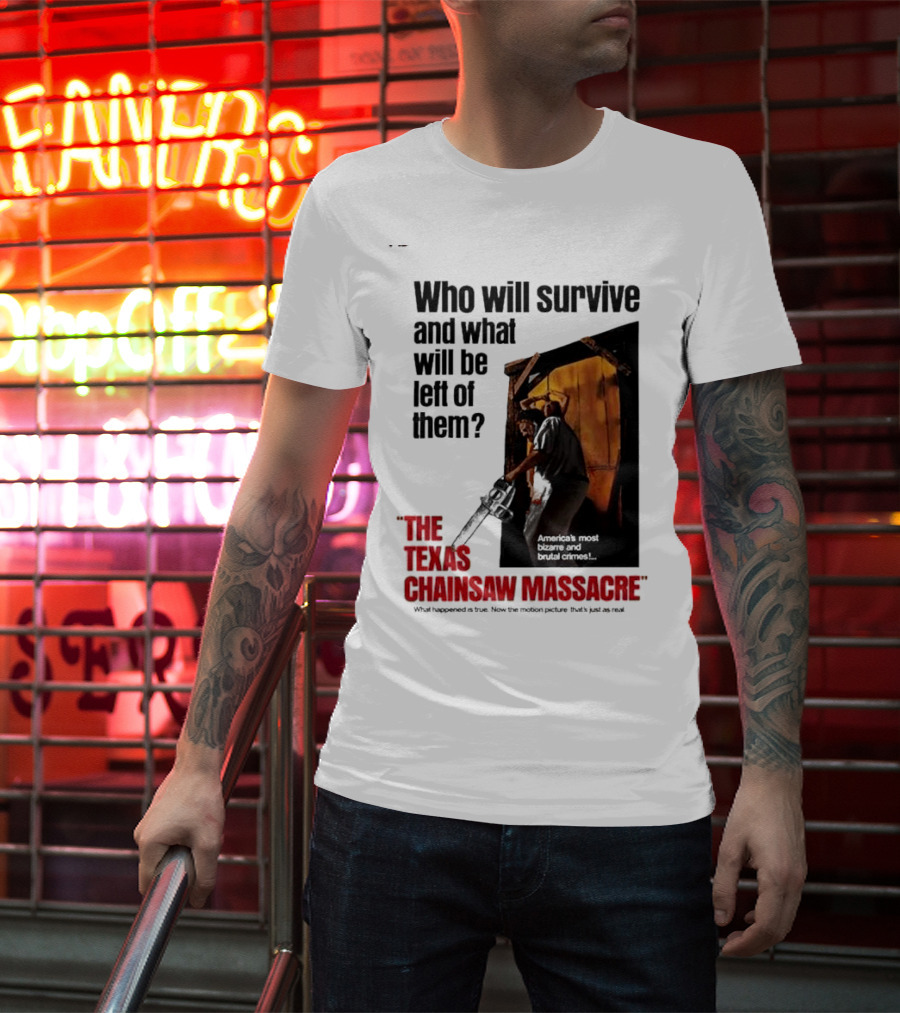The Texas Chainsaw Massacre Who Will Survive And What Will Be Left Of Them America's Most Bizarre And Brutal Crimes T-Shirt