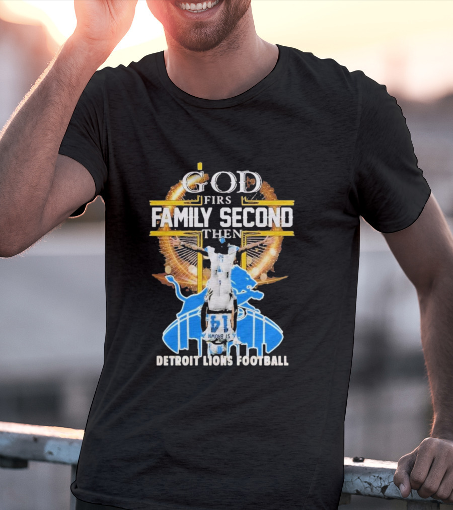 God First Family Second Then Detroit Lions Football T-Shirt