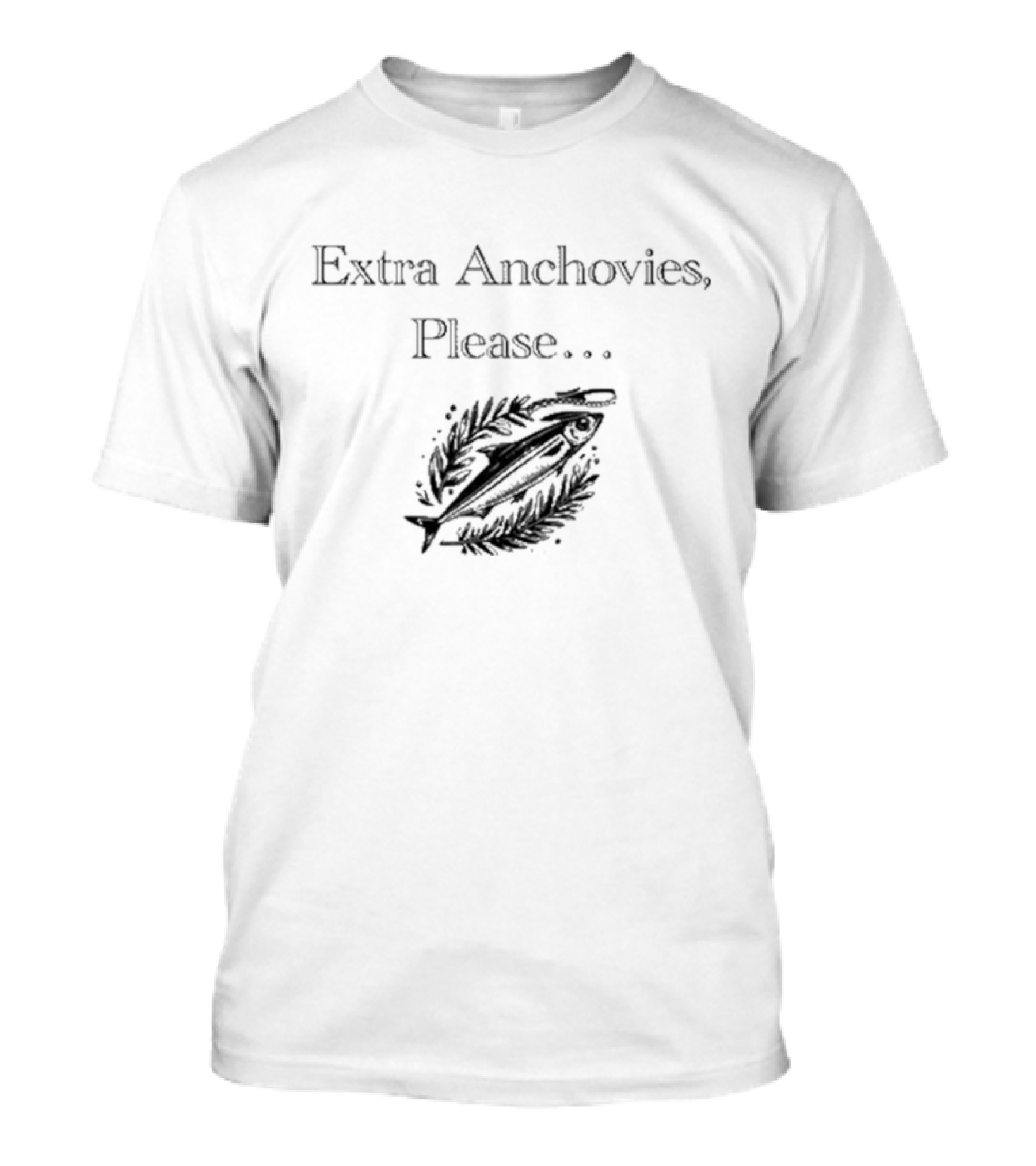 Extra Anchovies Please Fish T-Shirt