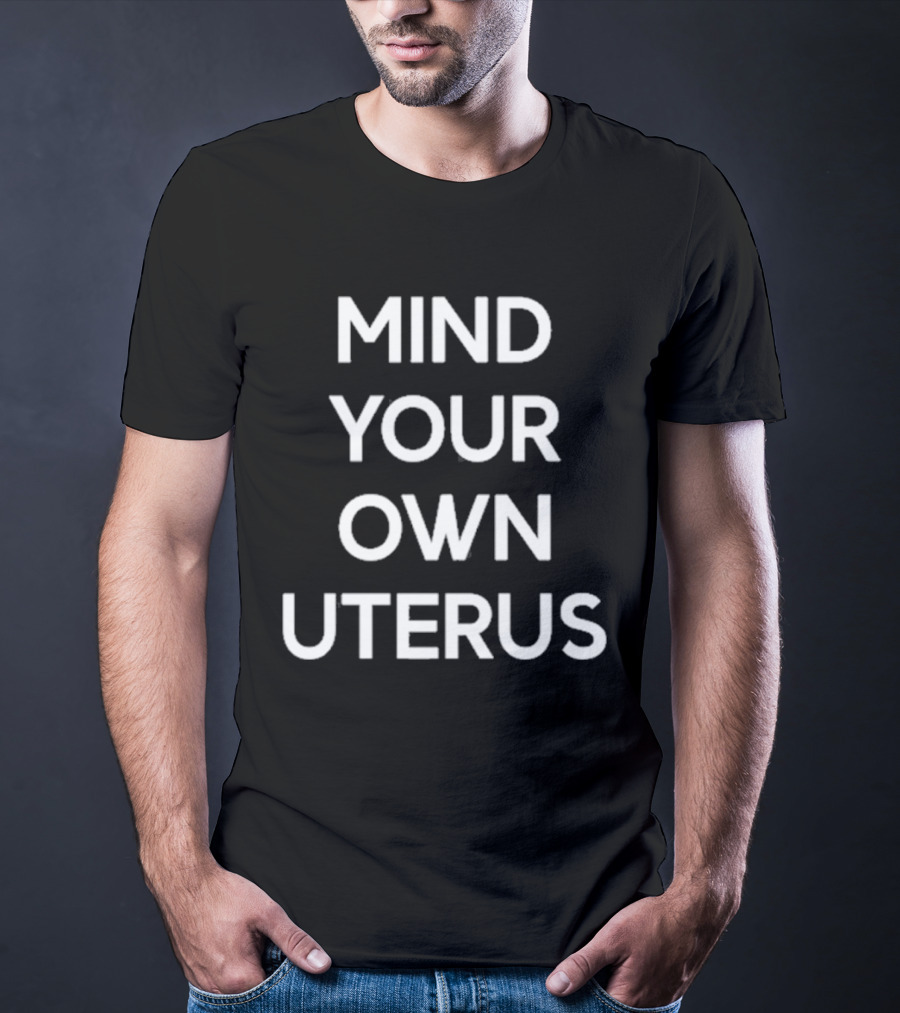 Lilibeth Wearing Mind Your Own Uterus T-Shirt