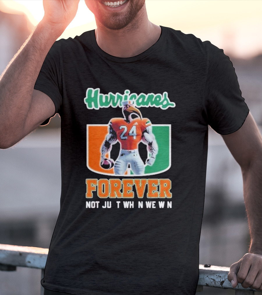Hurricanes Forever Not Just When We Win Number 24 Football Player Miami T-Shirt