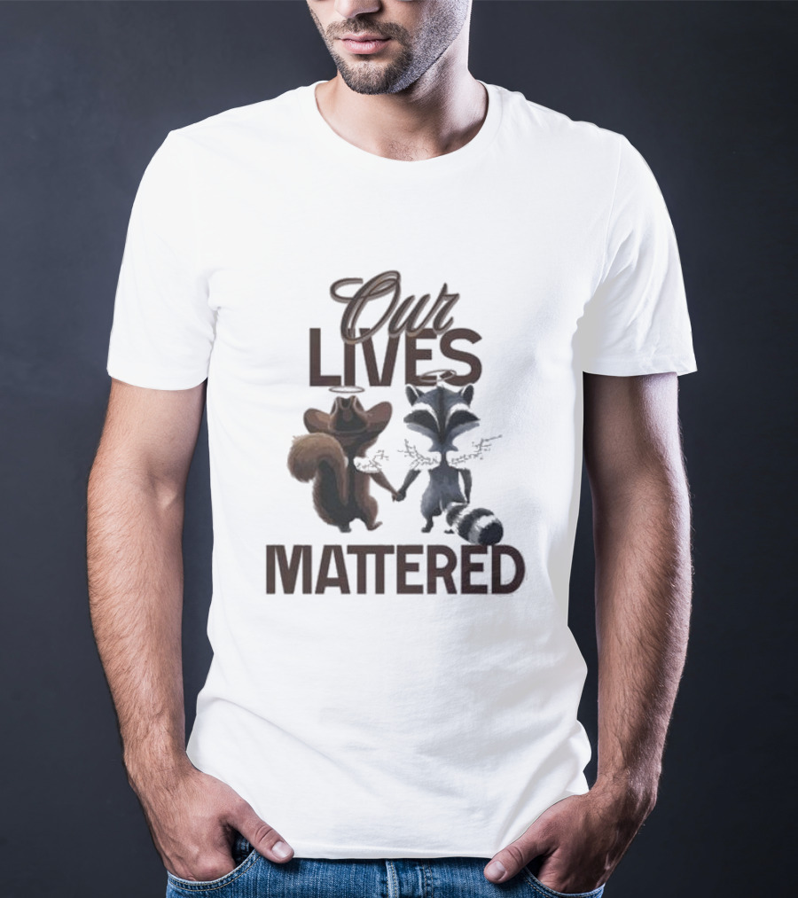 Our Lives Mattered Squirrel Peanut And Fred Raccoon Justice For Peanut The Squirrel T-Shirt
