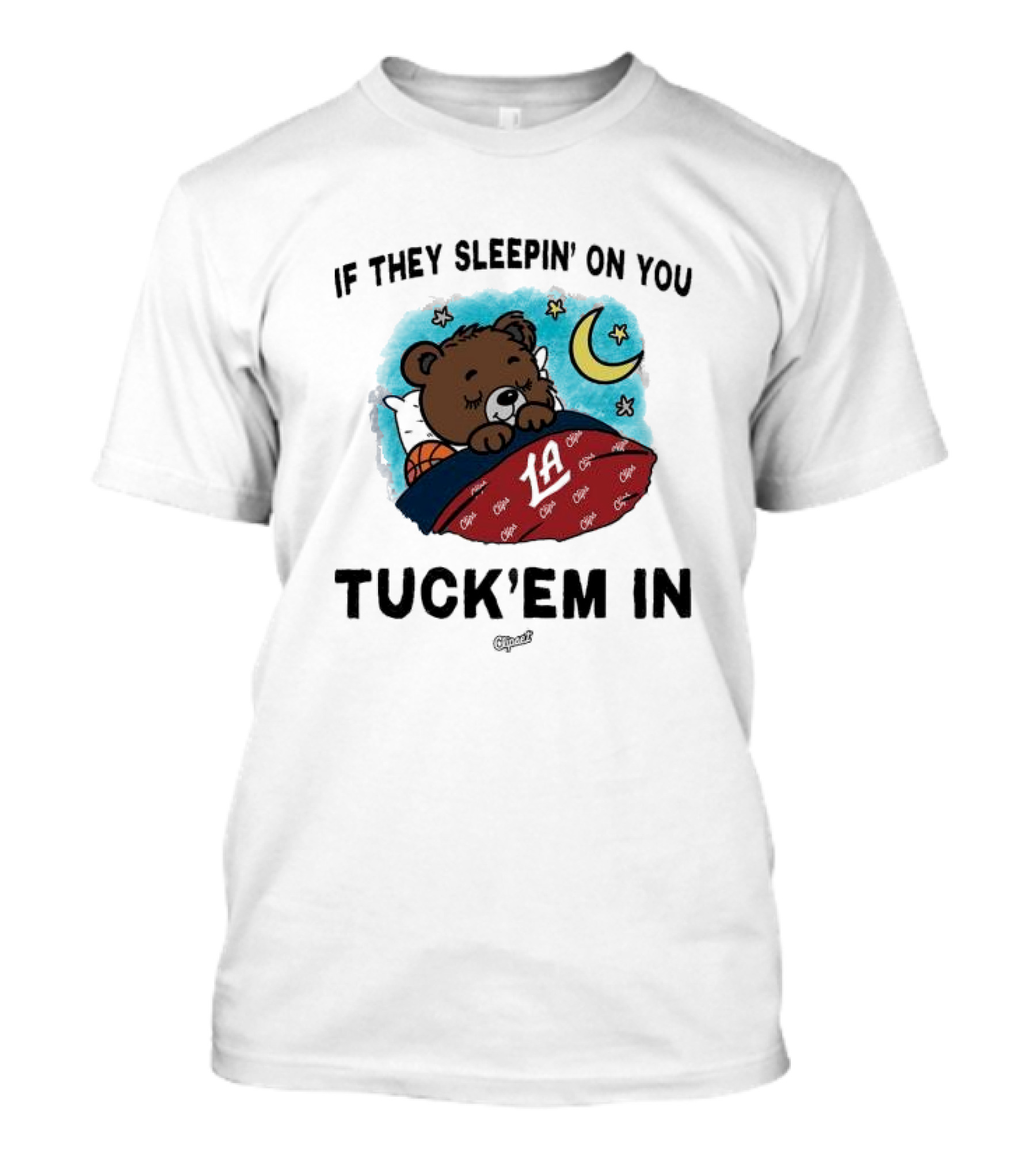 Los Angeles Clippers If They Sleepin’ On You Tuck’em In Bear With Basketball Moon Stars T-Shirt