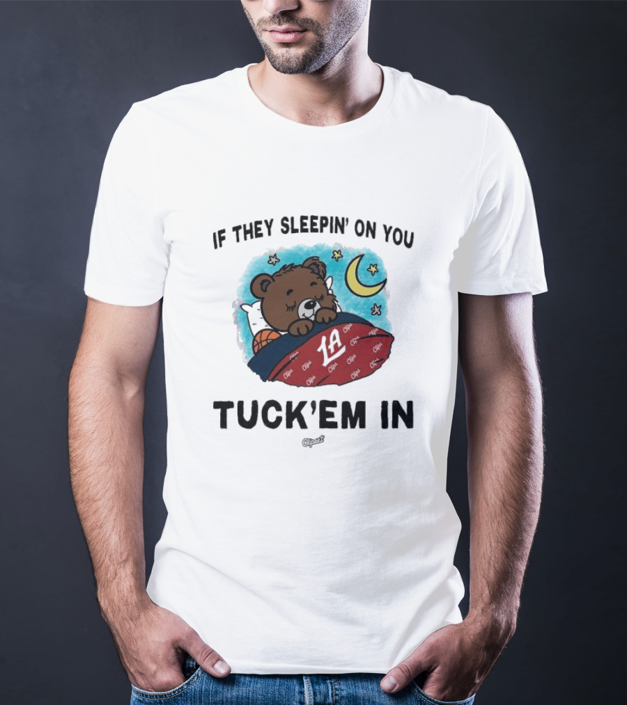 Los Angeles Clippers If They Sleepin’ On You Tuck’em In Bear With Basketball Moon Stars T-Shirt