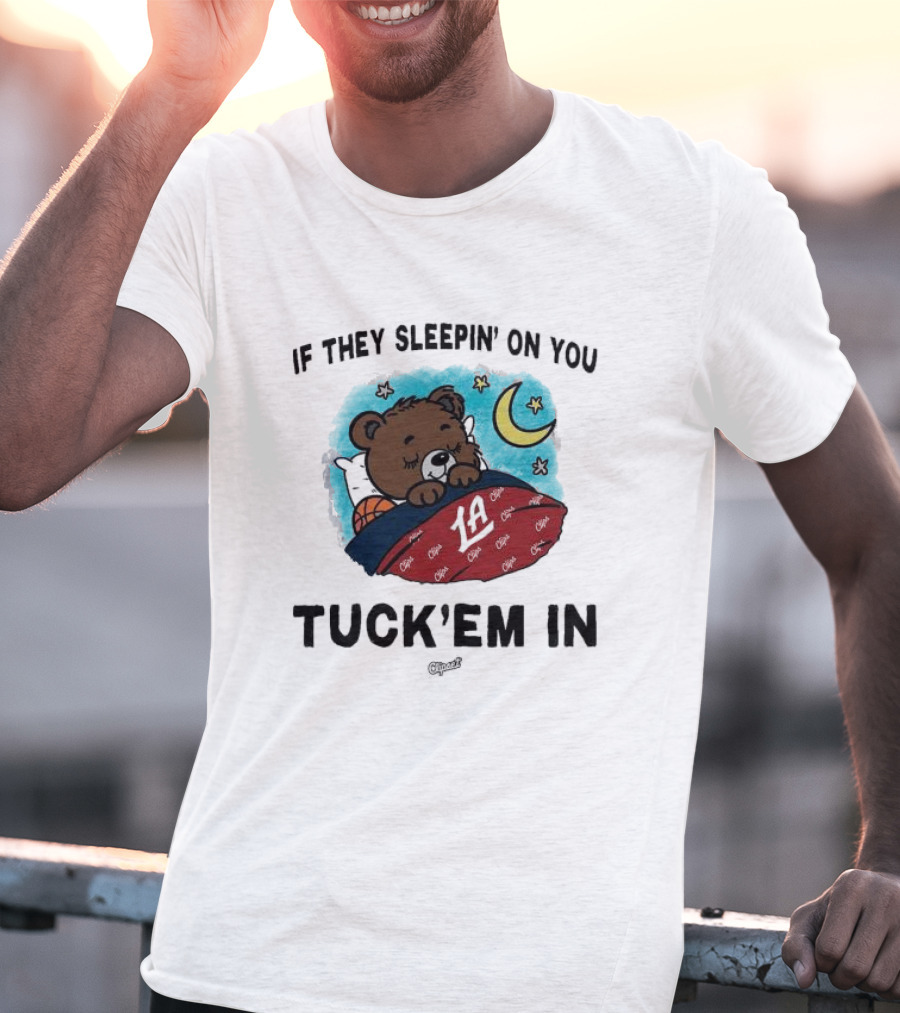 Los Angeles Clippers If They Sleepin’ On You Tuck’em In Bear With Basketball Moon Stars T-Shirt