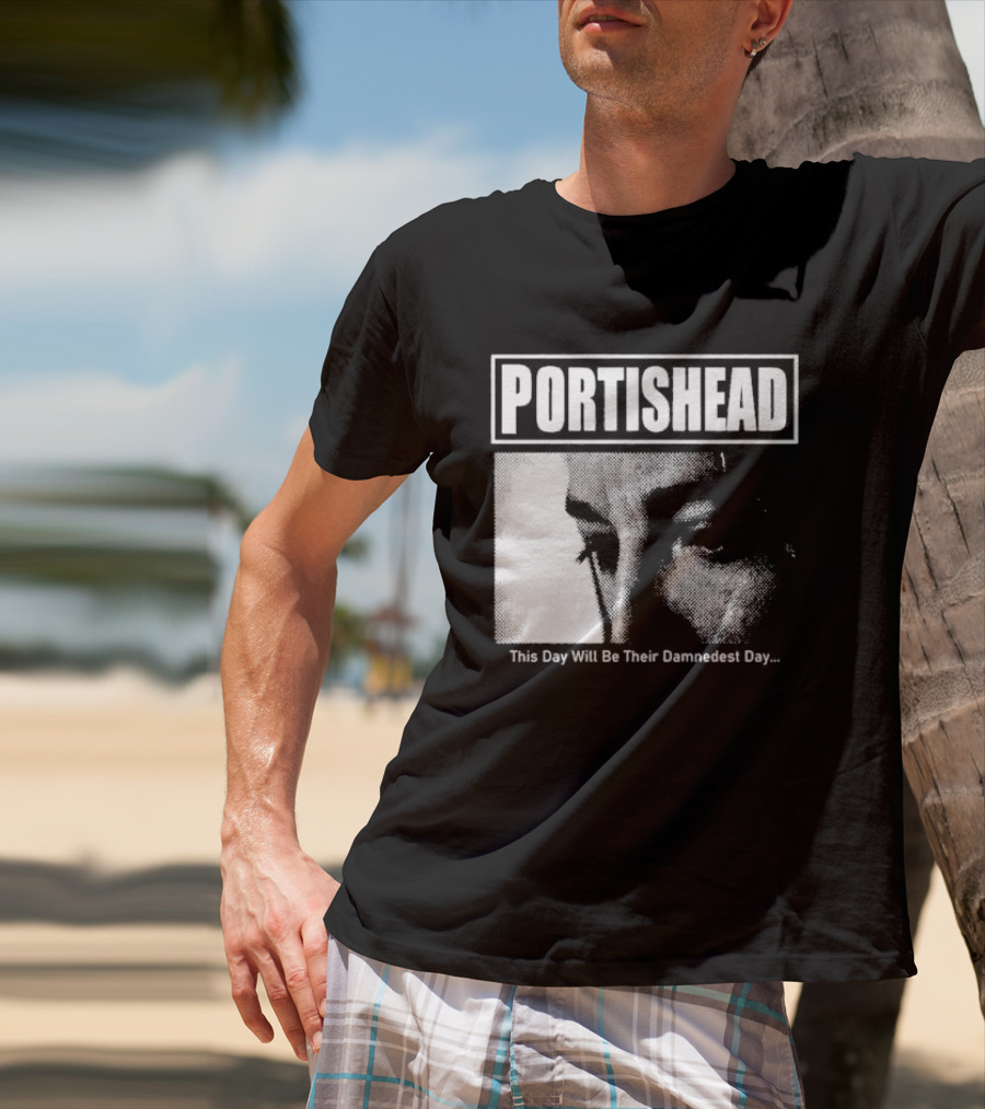 Portishead This Day Will Be Their Damnedest Day Monochrome T-Shirt