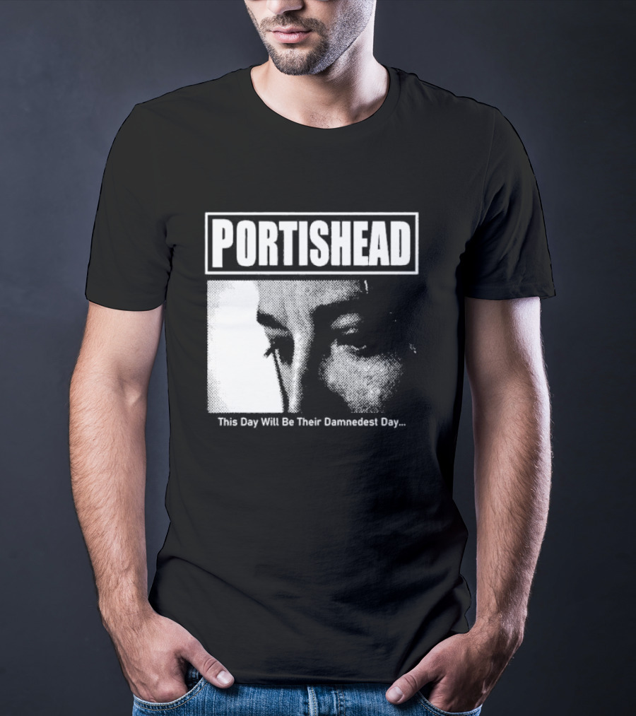 Portishead This Day Will Be Their Damnedest Day Monochrome T-Shirt