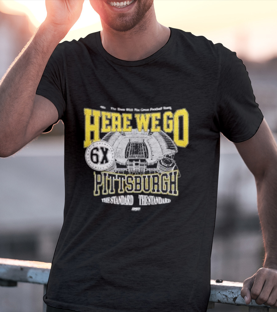 Here We Go Pittsburgh 6X The Standard The Standard Football Team T-Shirt