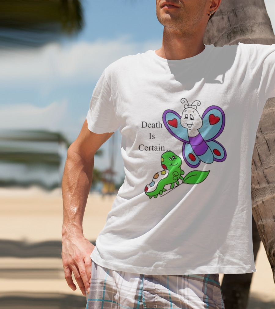 Death Is Certain Butterfly And Caterpillar With Hearts T-Shirt