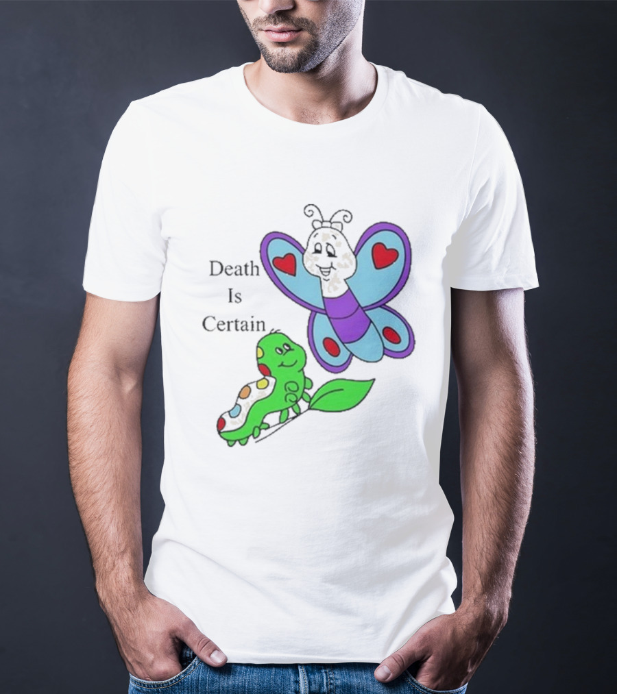 Death Is Certain Butterfly And Caterpillar With Hearts T-Shirt
