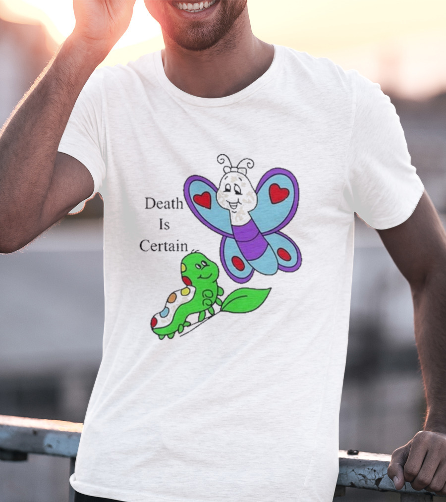 Death Is Certain Butterfly And Caterpillar With Hearts T-Shirt