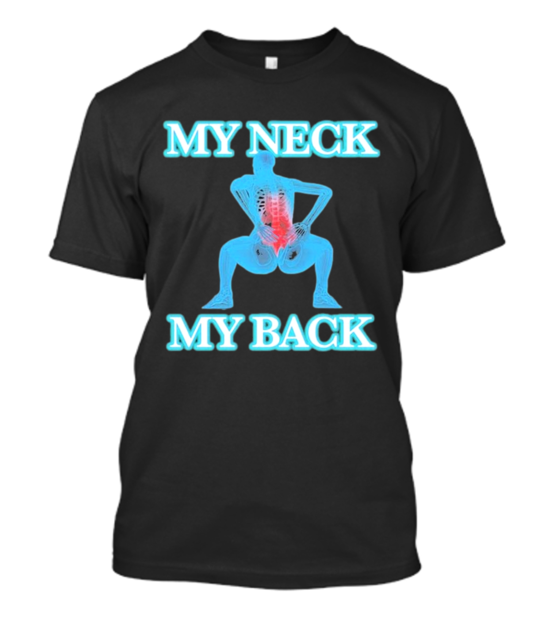 MY NECK MY BACK Skeleton Squatting With Lumbar Highlight T-Shirt