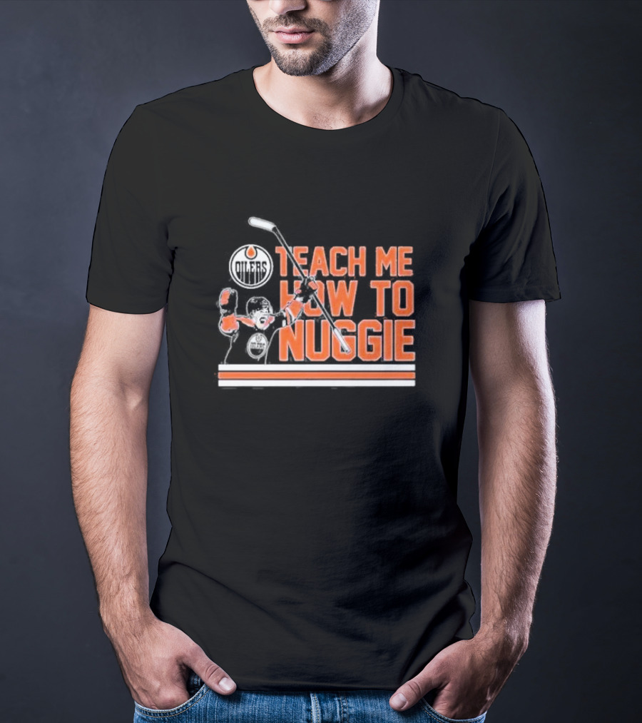 Oilers Teach Me How To Nuggie Hockey T-Shirt