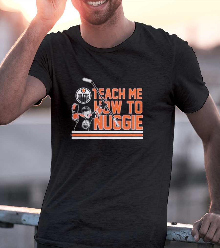 Oilers Teach Me How To Nuggie Hockey T-Shirt