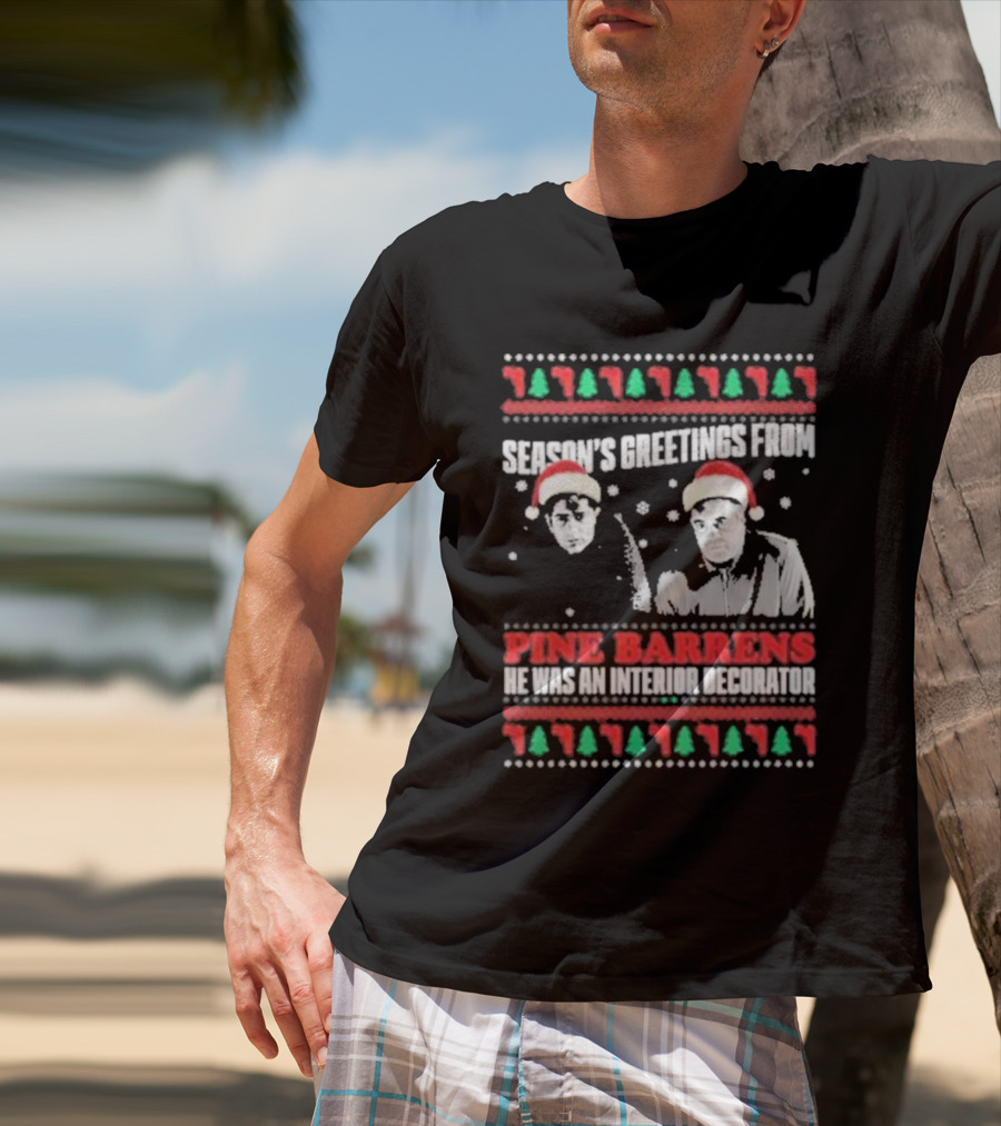 Season’s Greetings From Pine Barrens He Was An Interior Decorator Christmas Santa Hats Snowflakes T-Shirt