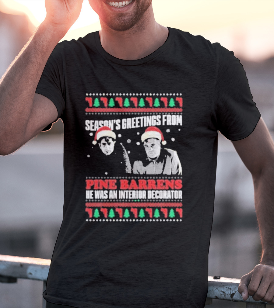Season’s Greetings From Pine Barrens He Was An Interior Decorator Christmas Santa Hats Snowflakes T-Shirt