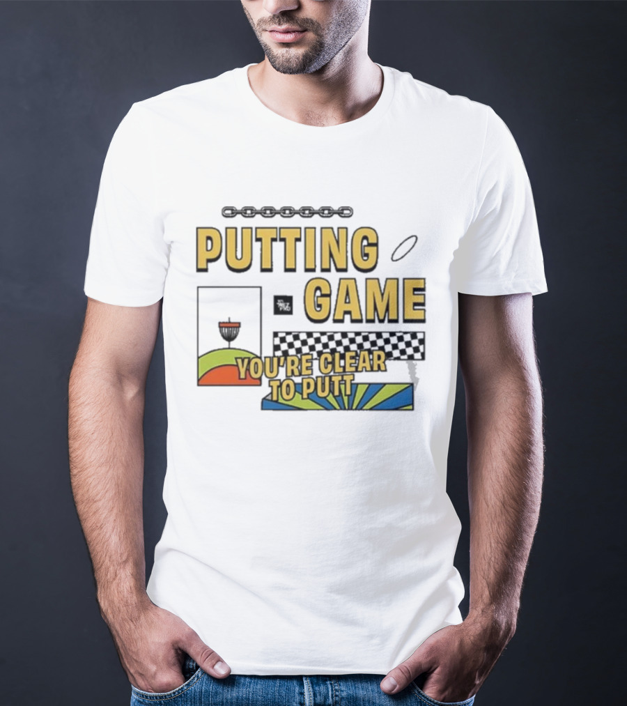 Putting Game You're Clear To Putt Disc Golf T-Shirt