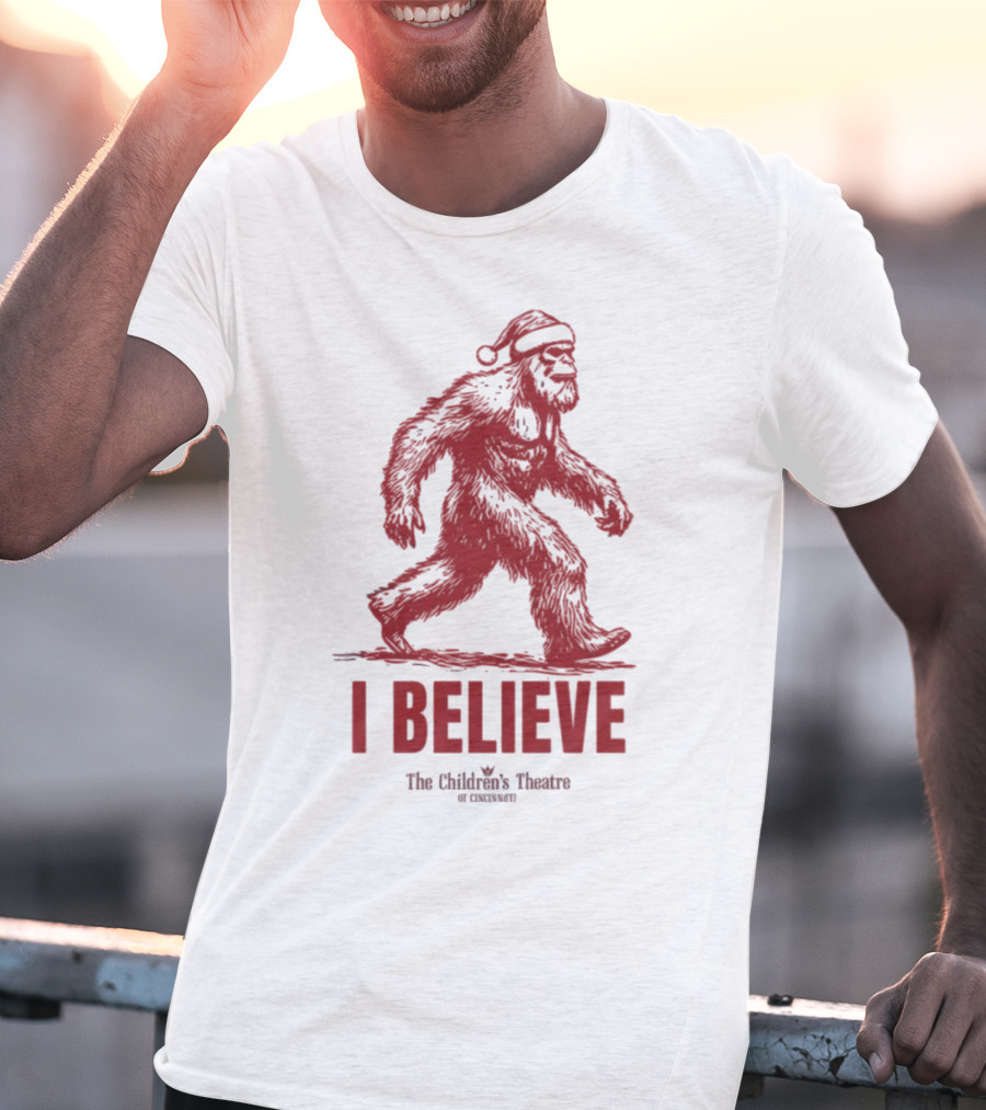 I Believe Bigfoot Santa The Children's Theatre Of Cincinnati T-Shirt
