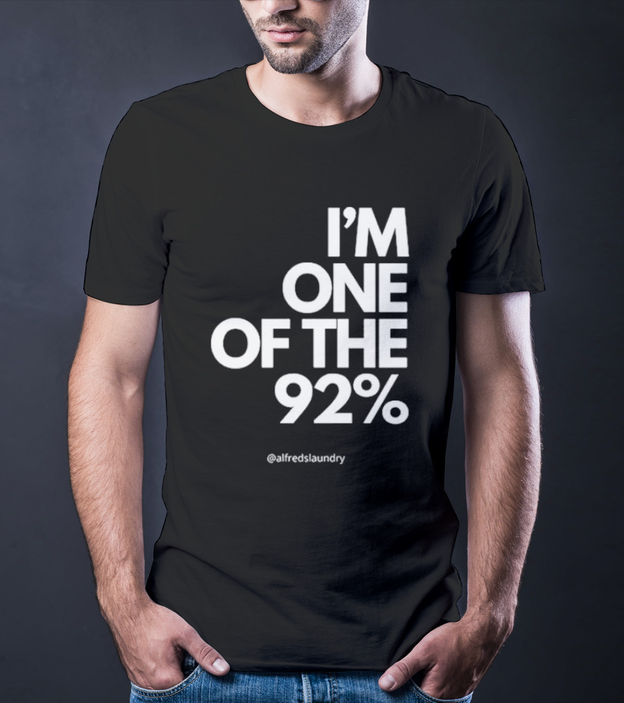 I'M ONE OF THE 92% @alfredslaundry T-Shirt